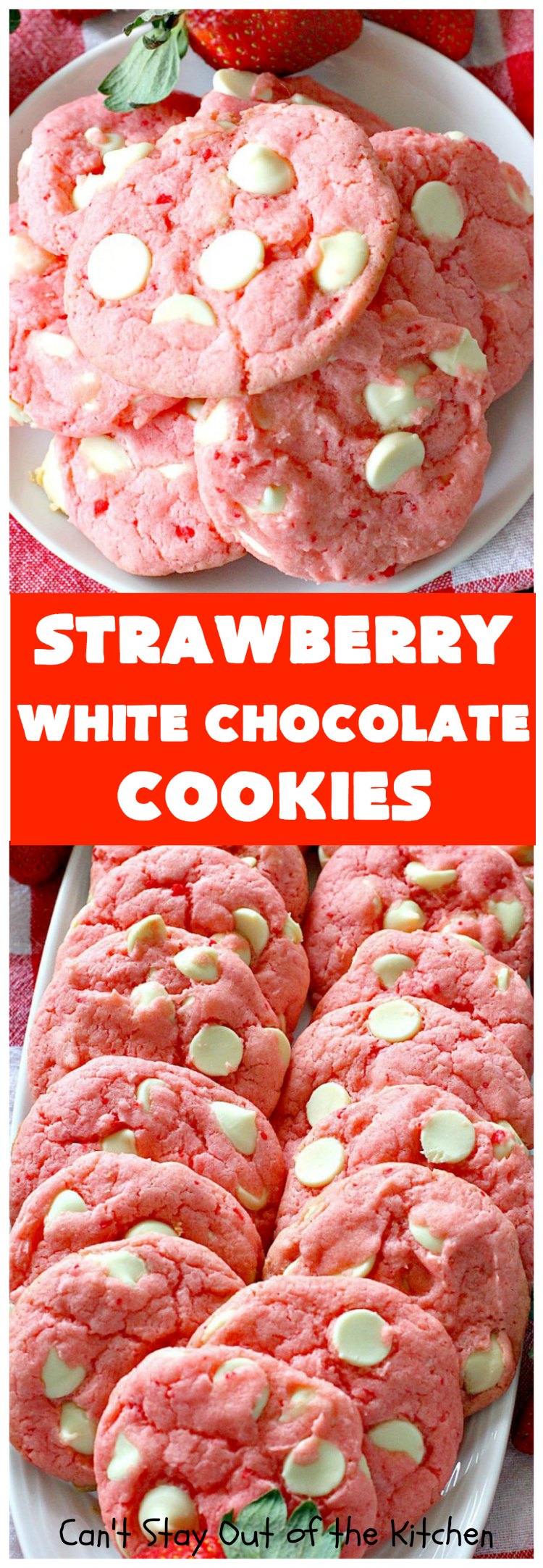 Strawberry White Chocolate Cookies | Can't Stay Out of the Kitchen