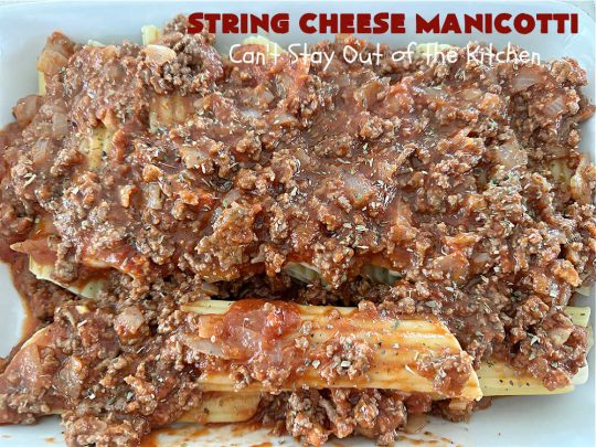 String Cheese Manicotti | Can't Stay Out of the Kitchen | this is a simple & easy 6-ingredient #recipe for #manicotti. The #ManicottiShells are stuffed with #StringCheese & layered with a meat sauce & #MozzarellaCheese. This kid-friendly meal is fun & delicious! #pasta #GroundBeef #ItalianSausage #StringCheeseManicotti