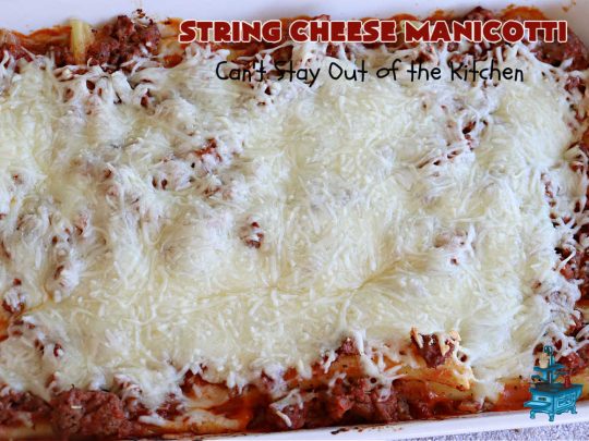 String Cheese Manicotti | Can't Stay Out of the Kitchen | this is a simple & easy 6-ingredient #recipe for #manicotti. The #ManicottiShells are stuffed with #StringCheese & layered with a meat sauce & #MozzarellaCheese. This kid-friendly meal is fun & delicious! #pasta #GroundBeef #ItalianSausage #StringCheeseManicotti