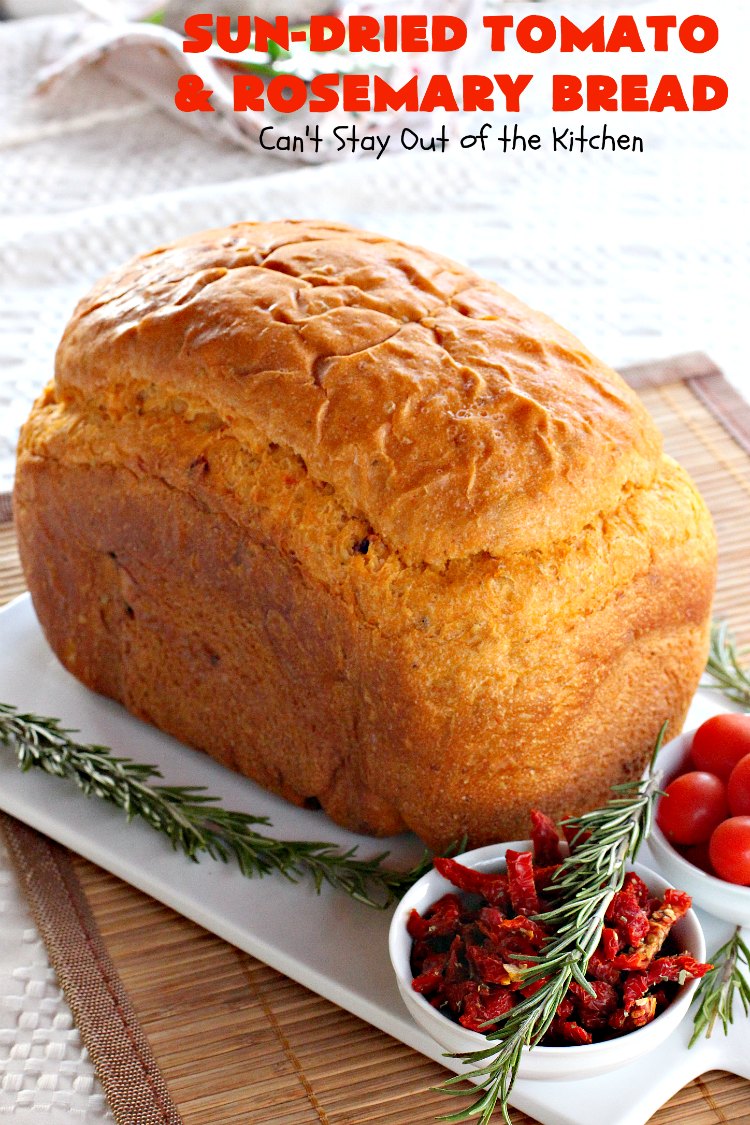 SunDried Tomato and Rosemary Bread Can't Stay Out of the Kitchen