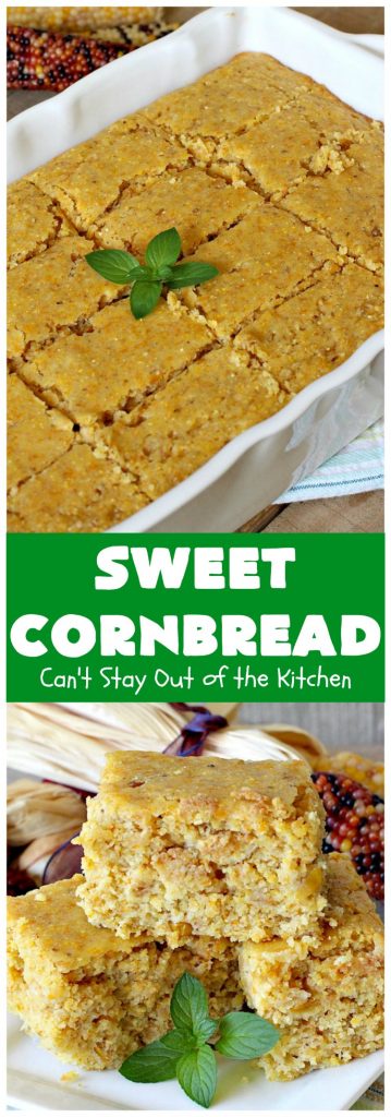 Sweet Cornbread | Can't Stay Out of the Kitchen | this is one of the best #cornbread #recipes you'll ever eat! It used a can of #CreamedCorn so it's hearty, filling and totally satisfying. It's wonderful for any main dish meal. #corn #cornmeal #SweetCornbread