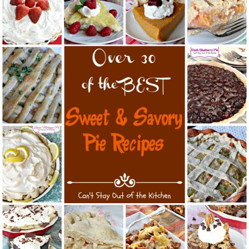 Sweet & Savory Pie Recipes | Can't Stay Out of the Kitchen