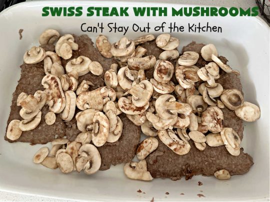 Swiss Steak with Mushrooms | Can't Stay Out of the Kitchen | this delicious #recipe for #SwissSteak is a great way to include #CubeSteaks in your weekly dinner plan. It tenderizes as it bakes in the oven & is perfect with almost any side dish. This quick & easy #beef #entree is sure to become a family favorite! #steak #mushrooms #SwissSteakWithMushrooms