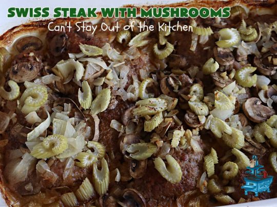 Swiss Steak with Mushrooms | Can't Stay Out of the Kitchen | this delicious #recipe for #SwissSteak is a great way to include #CubeSteaks in your weekly dinner plan. It tenderizes as it bakes in the oven & is perfect with almost any side dish. This quick & easy #beef #entree is sure to become a family favorite! #steak #mushrooms #SwissSteakWithMushrooms