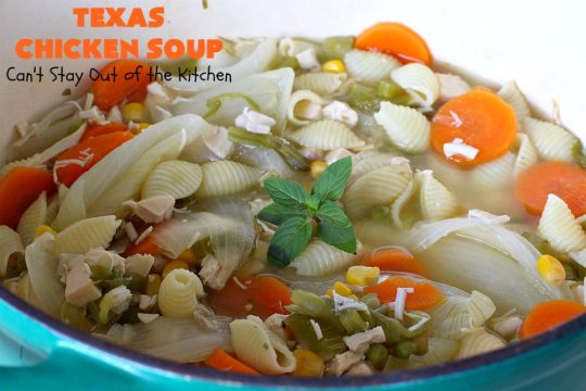 Texas Chicken Soup | Can't Stay Out of the Kitchen | this is a fabulous take off on #ChickenSoup with a little bit of #Texas #HotSauce thrown in to spice it up. Terrific comfort food meal for the fall. #chicken #soup #carrots #corn #noodles  #peas #pasta #GreenBeans #TexasChickenSoup