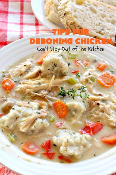 Tips for Deboning Chicken | Can't Stay Out of the Kitchen | step-by-step pictures on how to debone a #chicken. Also provides great ideas for using the chicken and #chickenbroth in recipes. #kitchentips