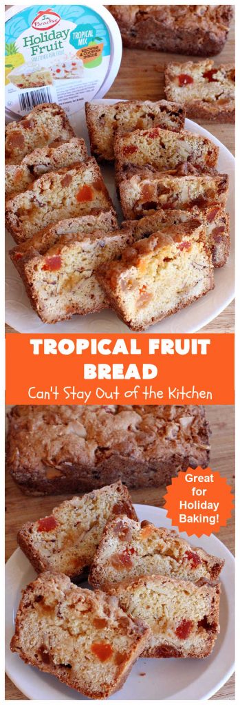 Tropical Fruit Bread | Can't Stay Out of the Kitchen