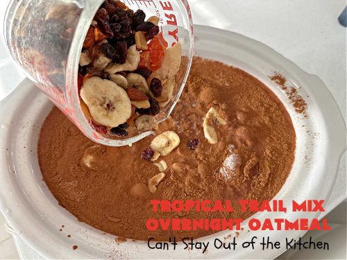 Tropical Trail Mix Overnight Oatmeal – Can't Stay Out Of The Kitchen