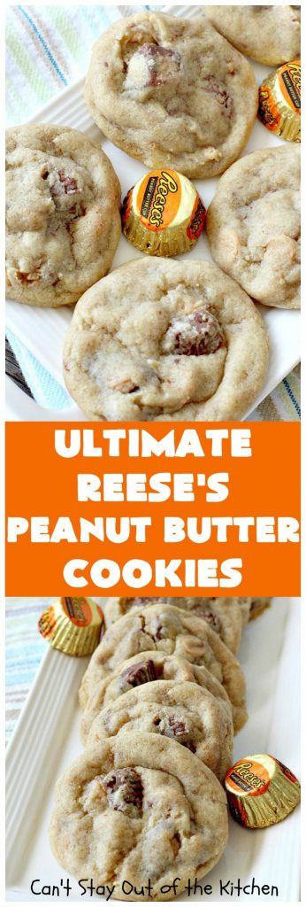 Ultimate Reese's Peanut Butter Cookies | Can't Stay Out of the Kitchen