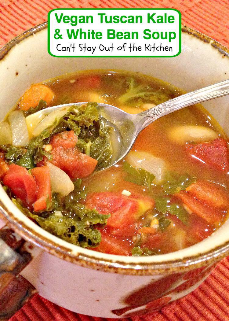 Vegan Tuscan Kale and White Bean Soup – Recipe Pix 13 022 – Can't Stay ...