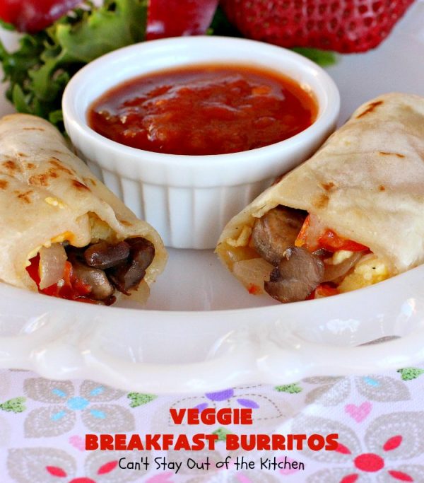 Veggie Breakfast Burritos – Can't Stay Out of the Kitchen