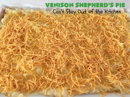 Venison Shepherd's Pie | Can't Stay Out of the Kitchen | this is a fantastic #recipe for Big Game hunters - whether for #deer or #elk. It's covered with a scrumptious #MashedPotatoes layer filled with #CheddarCheese & #ParmesanCheese. It's incredibly tasty and wonderful for family or company dinners or #potlucks. #ShepherdsPie #VenisonShepherdsPie #DeerPie #venison #VenisonPie #GlutenFree #GroundDeerMeat