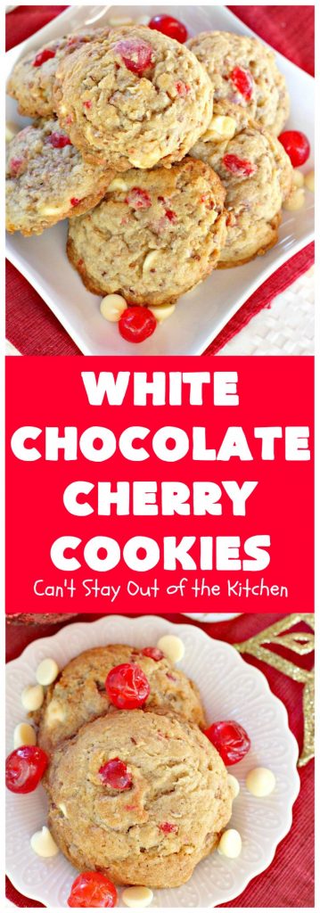 White Chocolate Cherry Cookies | Can't Stay Out of the Kitchen