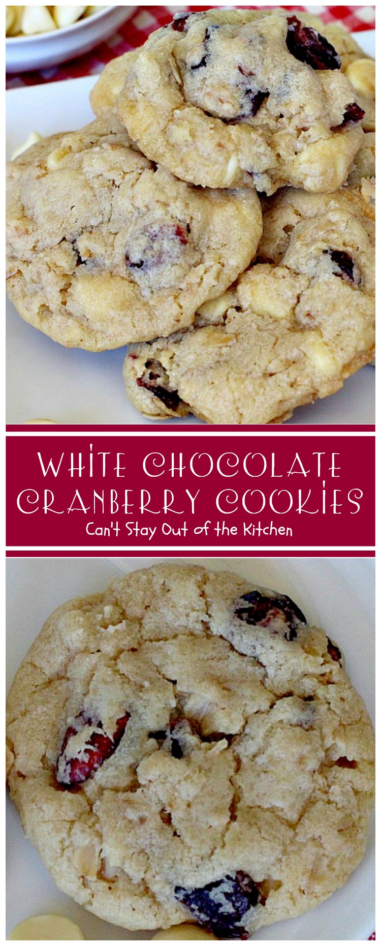 White Chocolate Cranberry Cookies | Can't Stay Out of the Kitchen