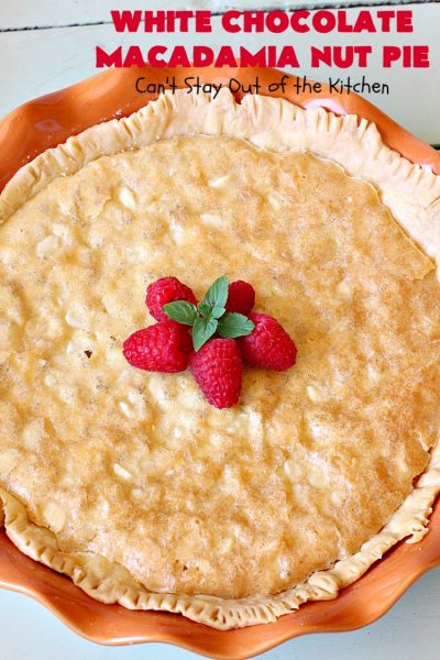White Chocolate Macadamia Nut Pie | Can't Stay Out of the Kitchen | this rich, decadent, heavenly #pie will have you drooling from the first bite! It's a fantastic #dessert for the #holidays. It's filled with #MacadamiaNuts & #WhiteChocolateChips. Spectacular doesn't even begin to adequately describe this amazing #ChocolatePie. #WhiteChocolateMacadamiaNutPie #HolidayDessert