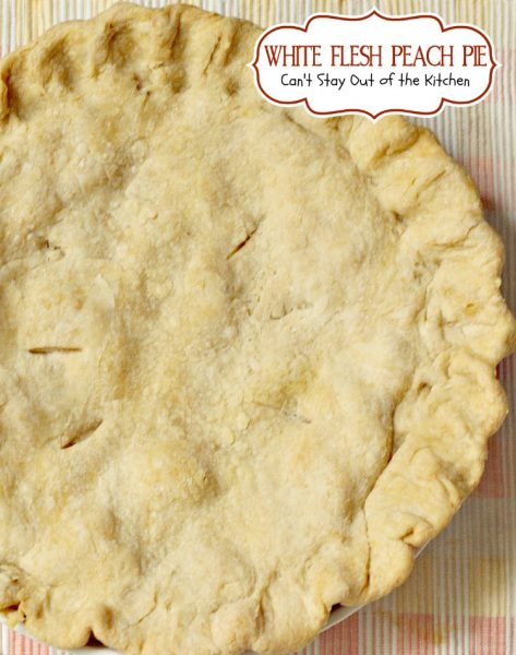 White Flesh Peach Pie | Can't Stay Out of the Kitchen | sumptuous #peachpie using white-flesh #peaches. #pie #dessert