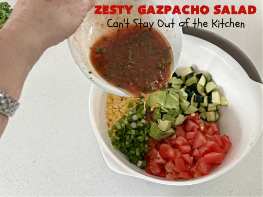 Zesty Gazpacho Salad | Can't Stay Out of the Kitchen | this easy-peasy #salad #recipe is heavenly! It's light, refreshing & the perfect #summer #salad for company, #BackyardBarbecues, #potlucks or #picnics. The #SaladDressing includes #PicanteSauce adding just a touch of zip to the #salad. #healthy, #LowCalorie, #vegan, #GlutenFree, #corn #tomatoes, #zucchini, #avocados #gazpacho #ZestyGazpachoSalad