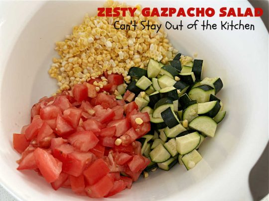 Zesty Gazpacho Salad | Can't Stay Out of the Kitchen | this easy-peasy #salad #recipe is heavenly! It's light, refreshing & the perfect #summer #salad for company, #BackyardBarbecues, #potlucks or #picnics. The #SaladDressing includes #PicanteSauce adding just a touch of zip to the #salad. #healthy, #LowCalorie, #vegan, #GlutenFree, #corn #tomatoes, #zucchini, #avocados #gazpacho #ZestyGazpachoSalad