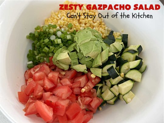 Zesty Gazpacho Salad | Can't Stay Out of the Kitchen | this easy-peasy #salad #recipe is heavenly! It's light, refreshing & the perfect #summer #salad for company, #BackyardBarbecues, #potlucks or #picnics. The #SaladDressing includes #PicanteSauce adding just a touch of zip to the #salad. #healthy, #LowCalorie, #vegan, #GlutenFree, #corn #tomatoes, #zucchini, #avocados #gazpacho #ZestyGazpachoSalad