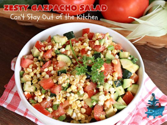 Zesty Gazpacho Salad | Can't Stay Out of the Kitchen | this easy-peasy #salad #recipe is heavenly! It's light, refreshing & the perfect #summer #salad for company, #BackyardBarbecues, #potlucks or #picnics. The #SaladDressing includes #PicanteSauce adding just a touch of zip to the #salad. #healthy, #LowCalorie, #vegan, #GlutenFree, #corn #tomatoes, #zucchini, #avocados #gazpacho #ZestyGazpachoSalad