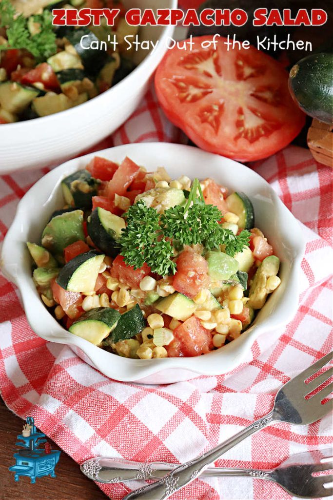 Zesty Gazpacho Salad | Can't Stay Out of the Kitchen | this easy-peasy #salad #recipe is heavenly! It's light, refreshing & the perfect #summer #salad for company, #BackyardBarbecues, #potlucks or #picnics. The #SaladDressing includes #PicanteSauce adding just a touch of zip to the #salad. #healthy, #LowCalorie, #vegan, #GlutenFree, #corn #tomatoes, #zucchini, #avocados #gazpacho #ZestyGazpachoSalad