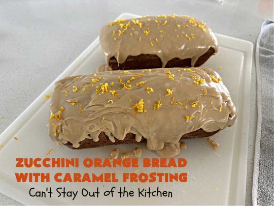 Zucchini Orange Bread with Caramel Frosting | Can't Stay Out of the Kitchen | this fantastic #ZucchiniBread includes a whole #orange & a spectacular #CaramelFrosting to die for! Every bite will have you drooling. Wonderful for #FallBaking or a #holiday #breakfast or #brunch. #bread #caramel #HolidayBreakfast #ZucchiniOrangeBreadWithCaramelFrosting