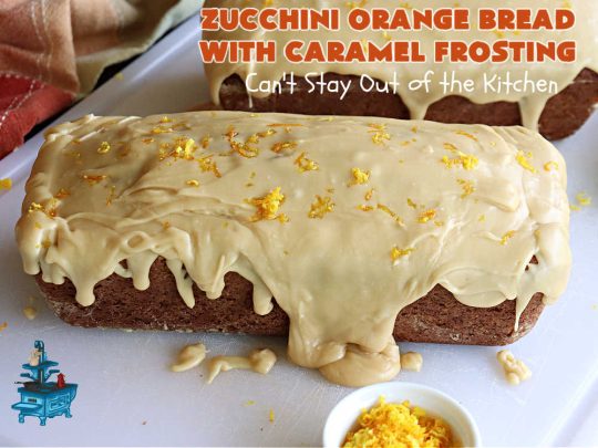 Zucchini Orange Bread with Caramel Frosting | Can't Stay Out of the Kitchen | this fantastic #ZucchiniBread includes a whole #orange & a spectacular #CaramelFrosting to die for! Every bite will have you drooling. Wonderful for #FallBaking or a #holiday #breakfast or #brunch. #bread #caramel #HolidayBreakfast #ZucchiniOrangeBreadWithCaramelFrosting