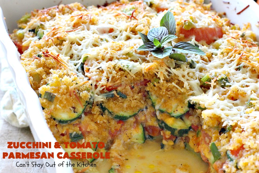 Zucchini and Tomato Parmesan Casserole – Can't Stay Out of the Kitchen