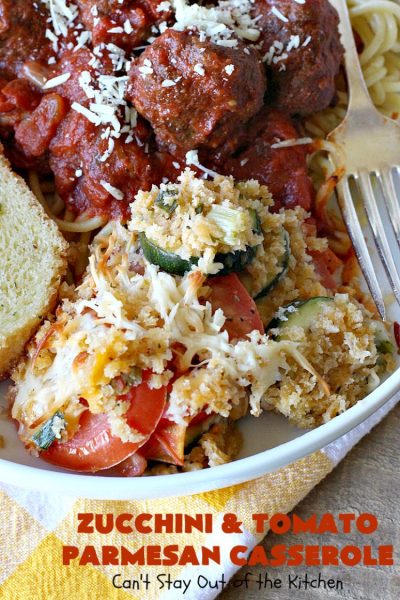 Zucchini and Tomato Parmesan Casserole – Can't Stay Out of the Kitchen